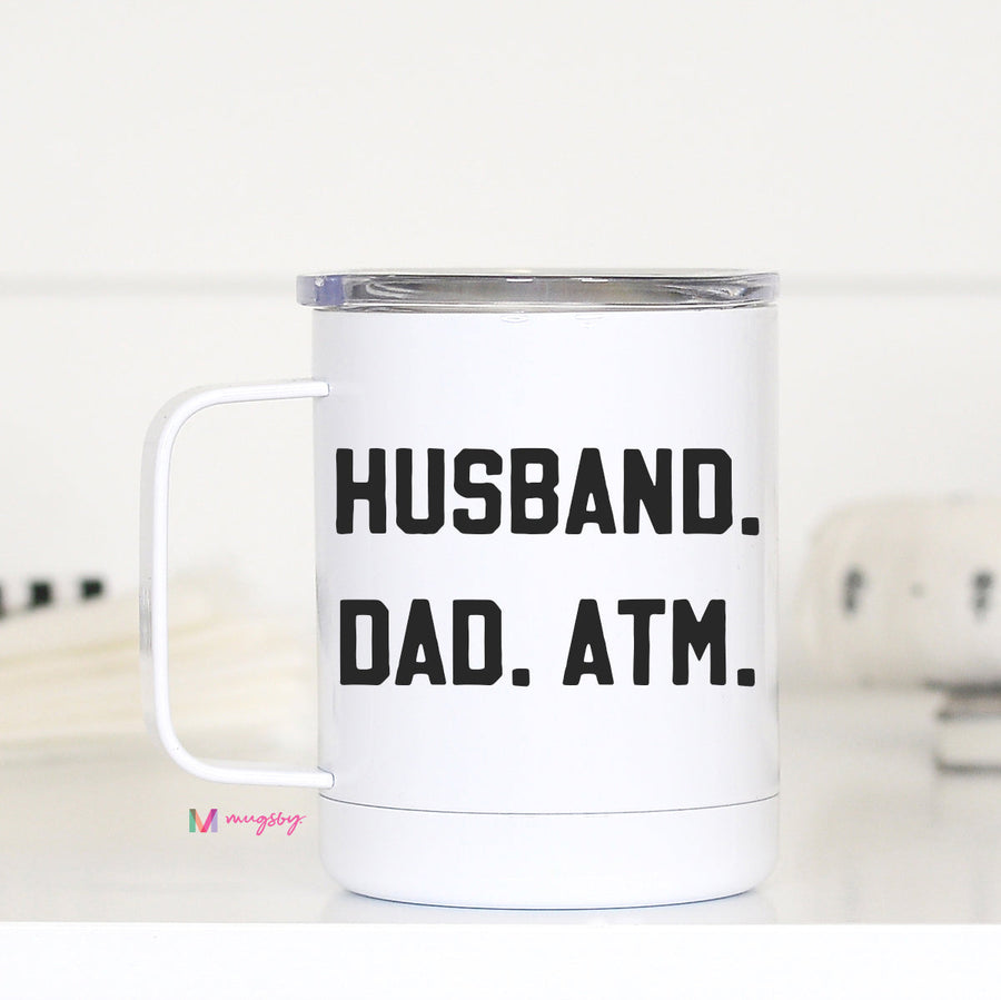 Husband Dad Atm Travel Cup with Handle, Funny Dad