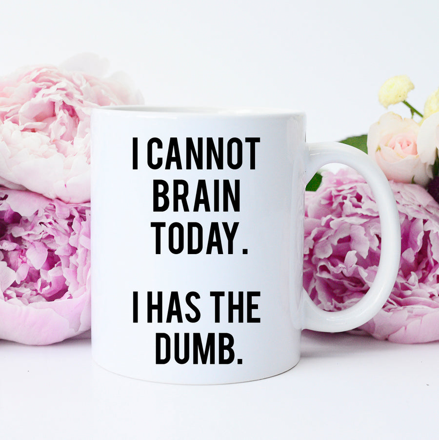 I cannot brain today mug