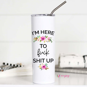 Im Here to Fuck Shit Up Tall Travel Cup