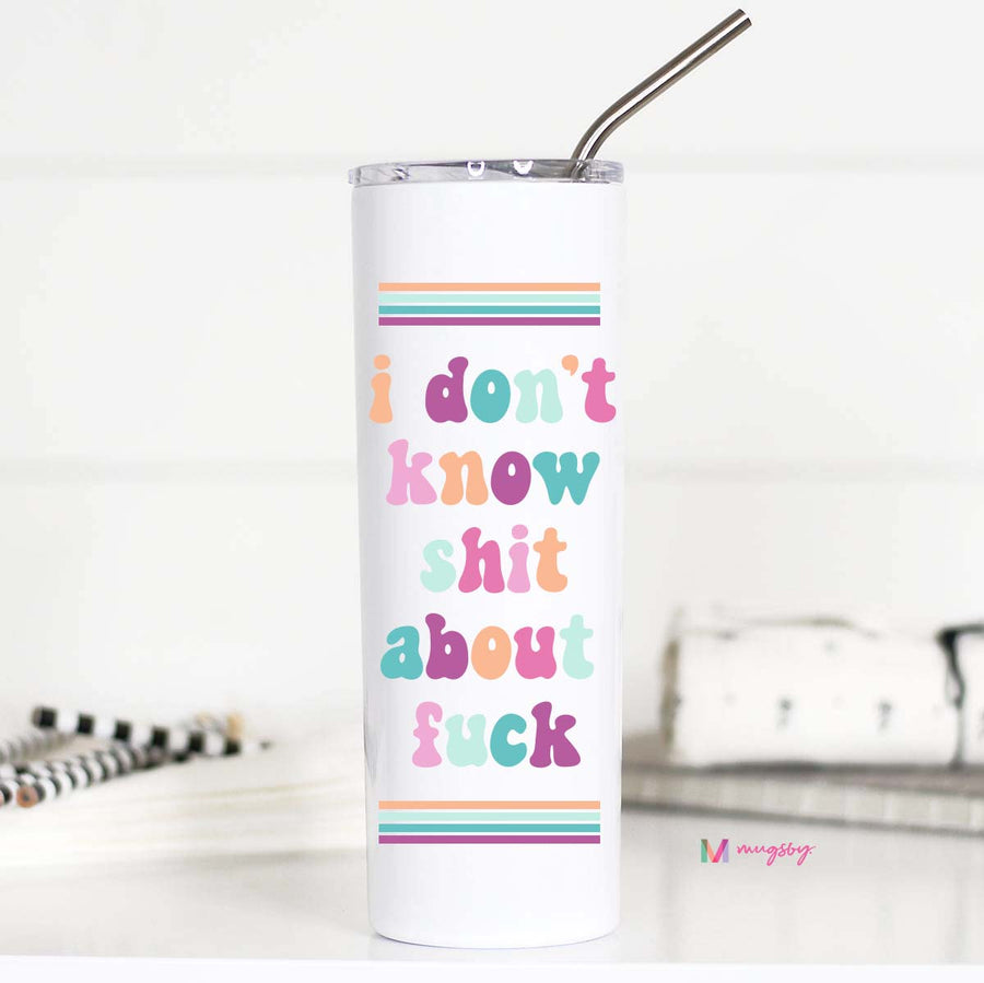 I Don't Know Shit about Fuck Tall Travel Cup