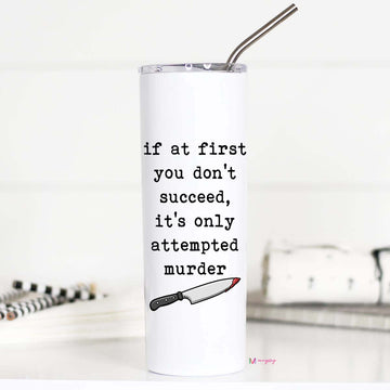 If At First You Don't Succeed Tall Travel Cup
