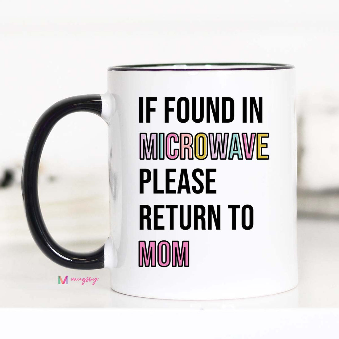 If Found in the Microwave Please Return to Mom Coffee Mug
