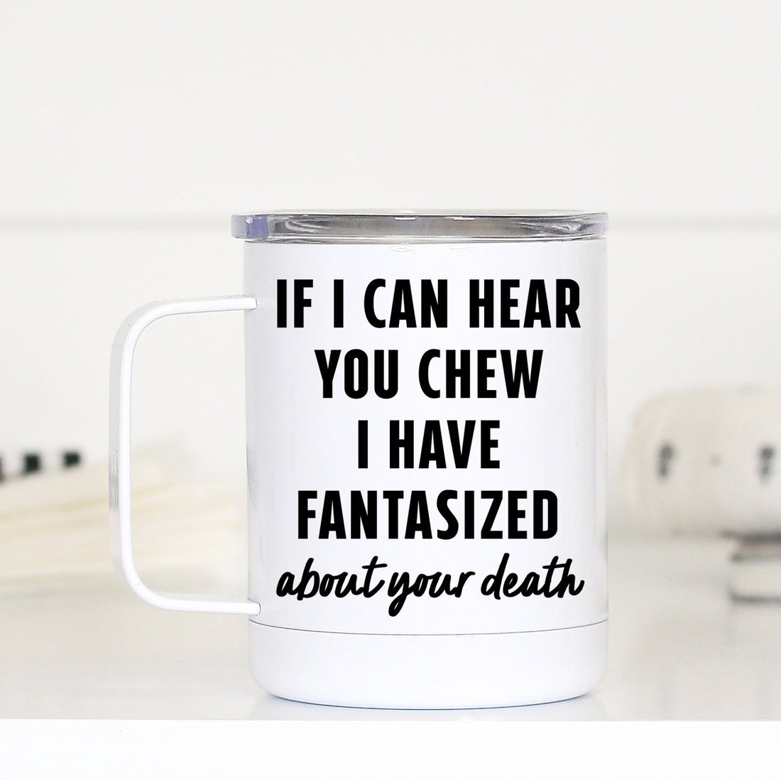 If I can Hear you Chew Travel Mug – Mugsby