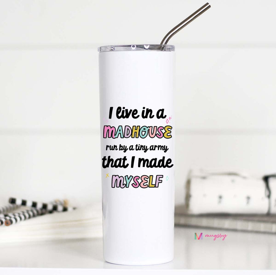 I Live in a Madhouse Funny Mom Tall Travel Cup