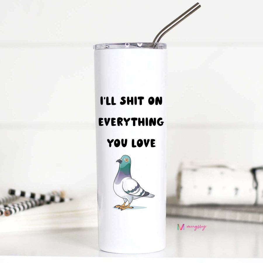 I'll Shit on Everything You Love Tall Travel Cup
