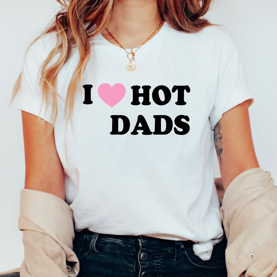 I Love Hot dads Shirt (White Crew)