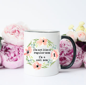 I'm not Like A Regular Mom Mug