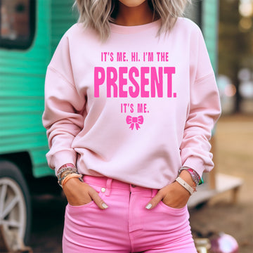 It's Me Hi I'm the Present It's Me Sweatshirt (Pink)