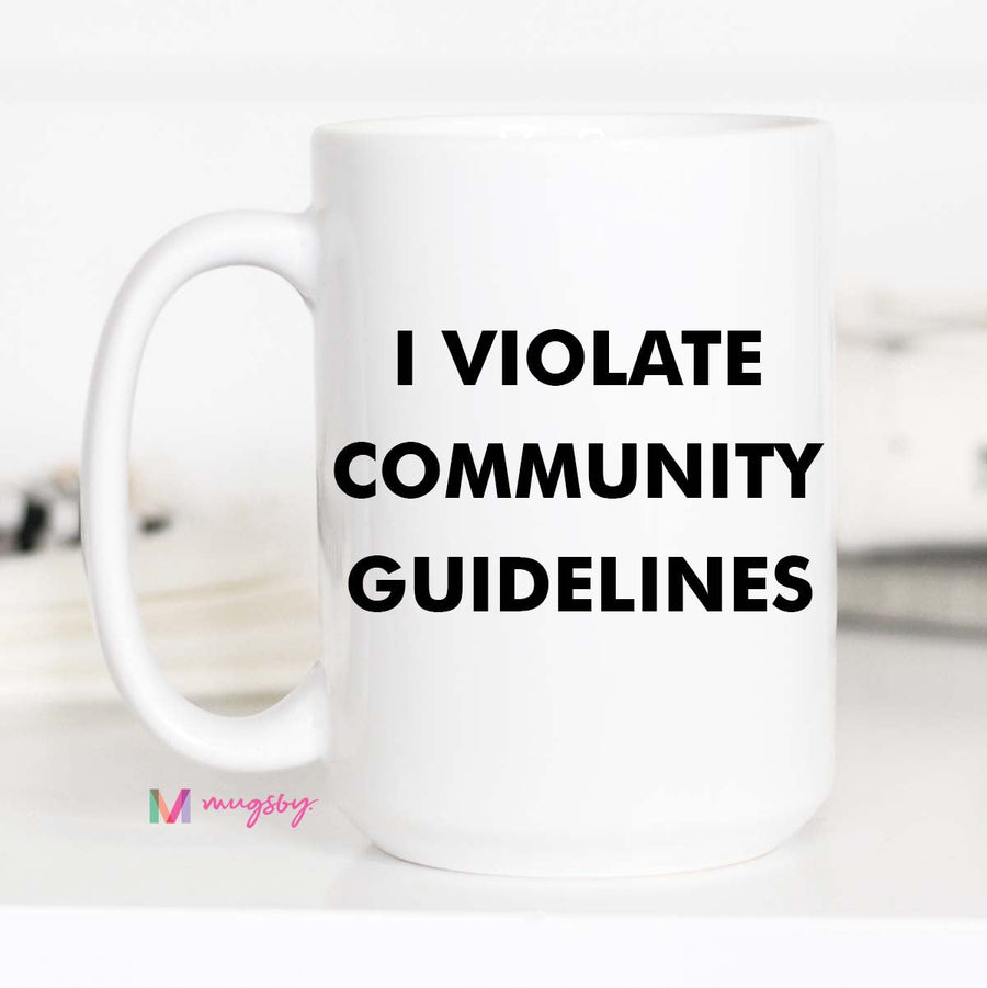 I Violate Community Guidelines Funny Coffee Mug
