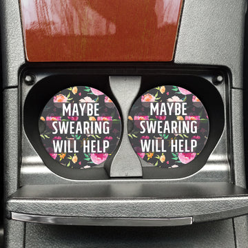 Maybe Swearing Will Help - Funny Coasters for the Car