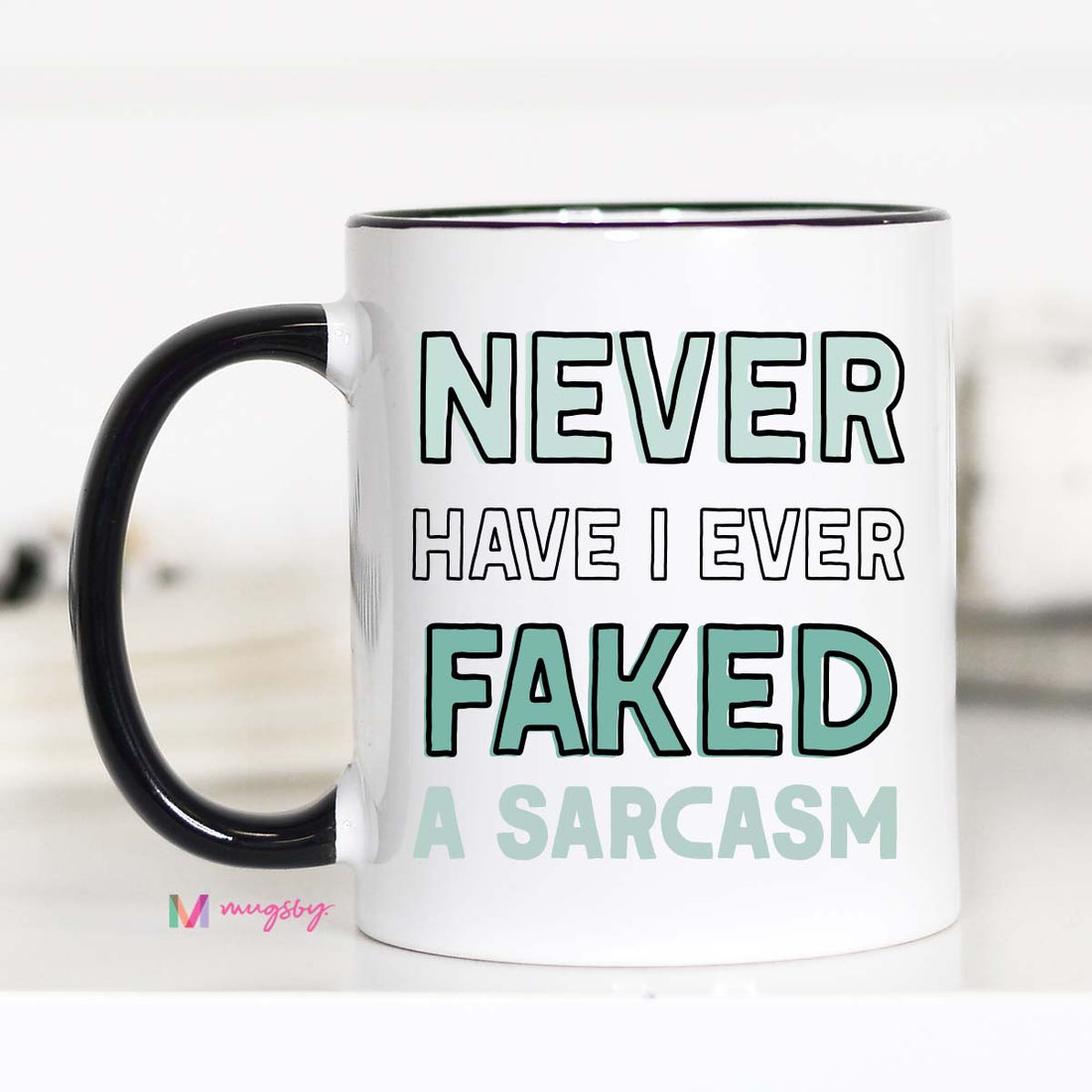 never have i ever faked a sarcasm mug