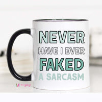 never have i ever faked a sarcasm mug
