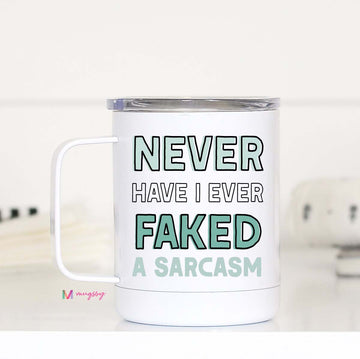 Never Have I ever Sarcastic Funny Travel Mug