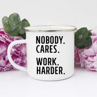 Nobody Cares Work Harder Mug, Motivational Mug, Inspirational Mug