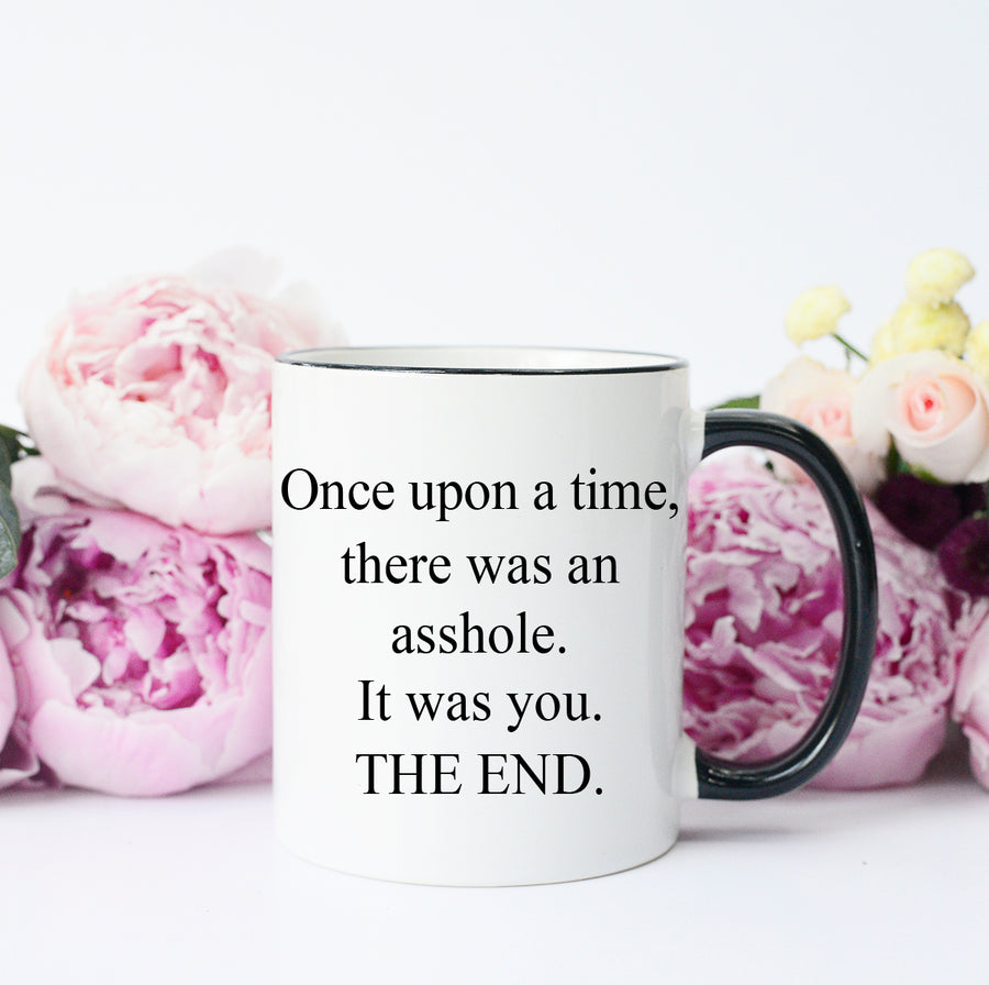 Funny Once Upon A Time Mug, Funny Coffee Mug, Funny Poem about Assholes Mug