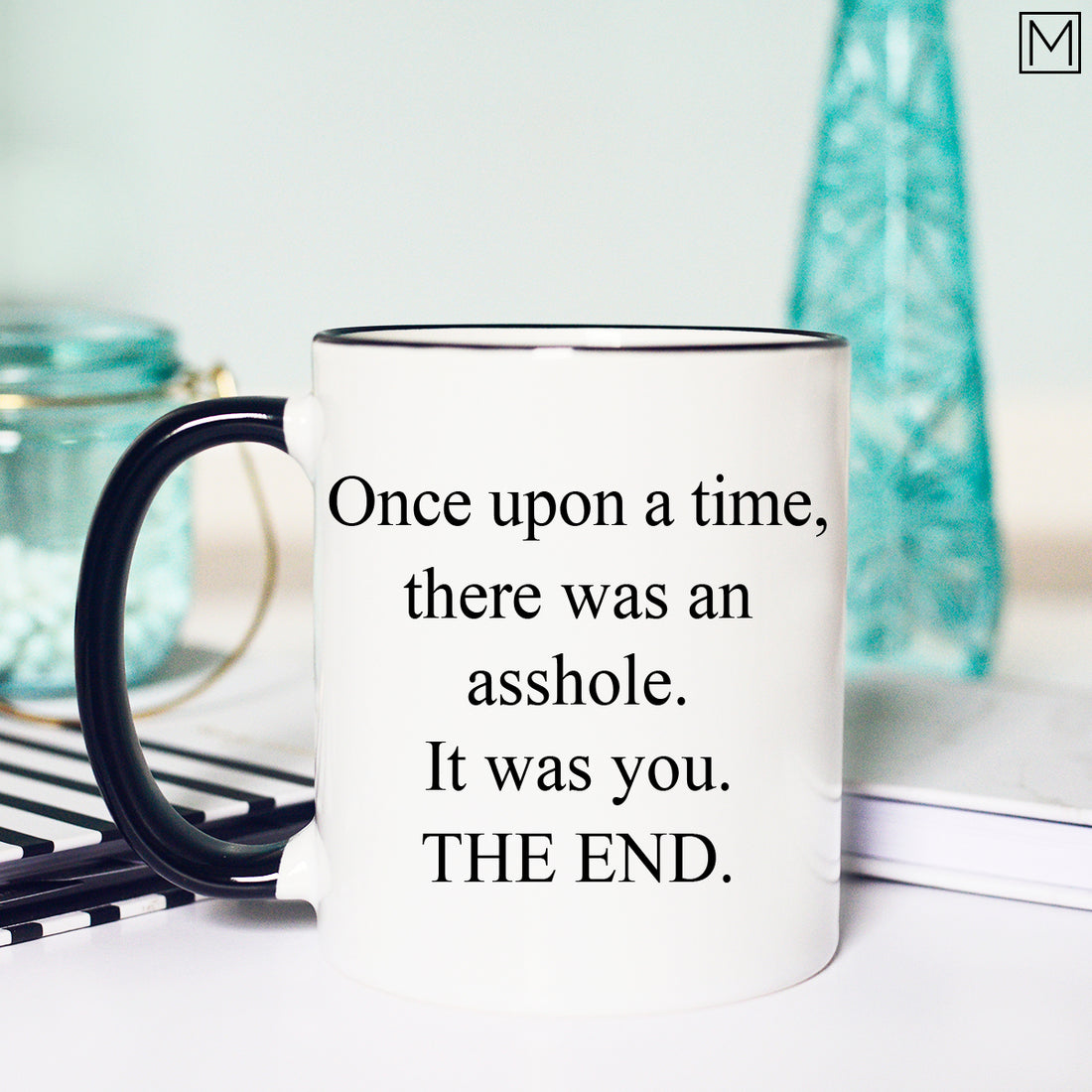 Funny Once Upon A Time Mug, Funny Coffee Mug, Funny Poem about Assholes Mug