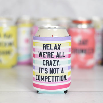 Relax We're All Crazy Can Cooler
