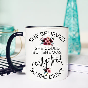 She Believed She Could But she was REALLY tired so she Didn't Mug, Funny Lazy Mug, Mom Life Mug