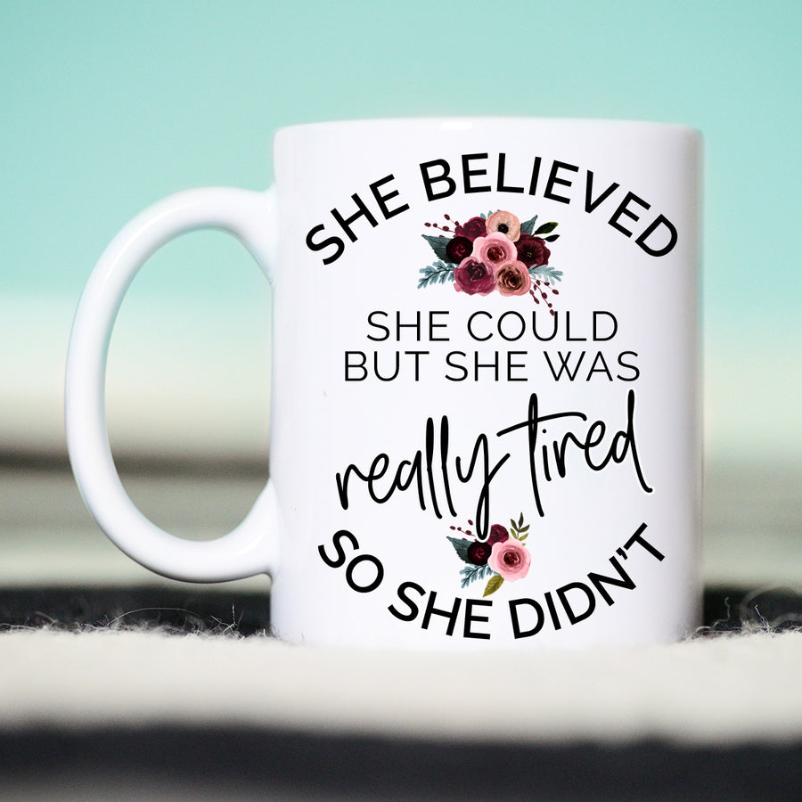 She Believed She Could But she was REALLY tired so she Didn't Mug, Funny Lazy Mug, Mom Life Mug