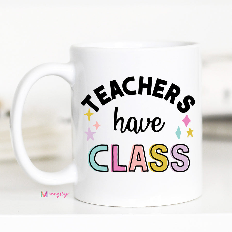 Teachers Have Class Funny Coffee Mug