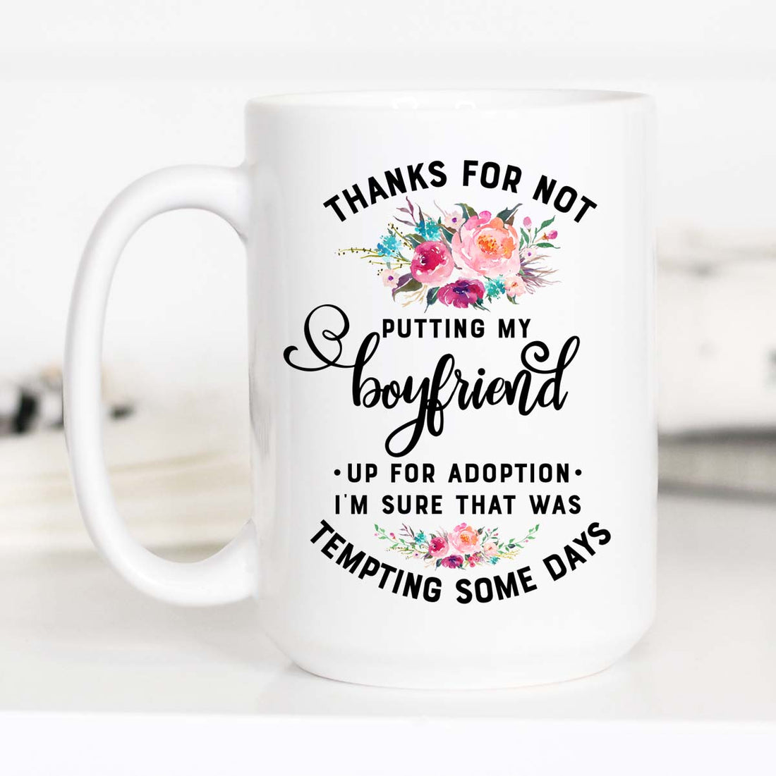 Thanks for Not Putting my Boyfriend Up for Adoption, Gifts for Boyfriend&