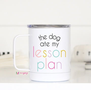 the dog ate my lesson plan cup