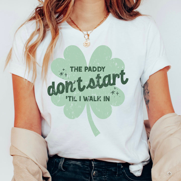 The Paddy Don't Start Til I walk In St Patrick's Day Shirt (White Crew)