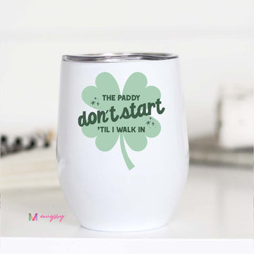 The Paddy Don't Start St Patrick's Day Wine Cup