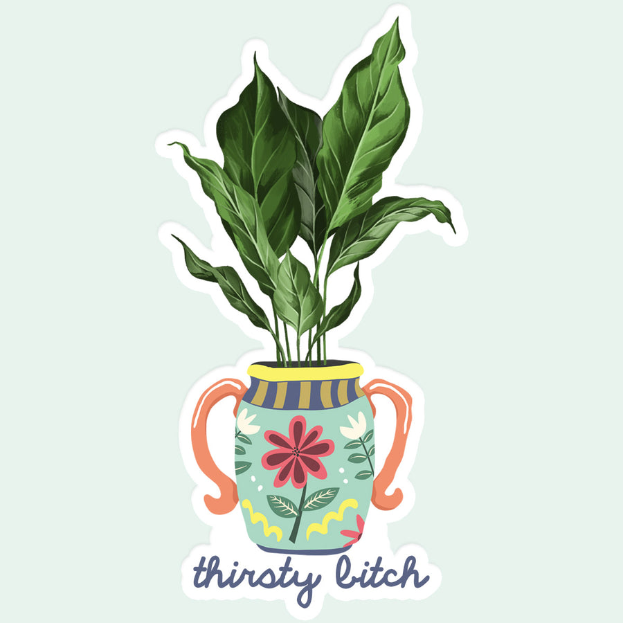 Thirsty Bitch Funny Plant Lover Vinyl Sticker Decal