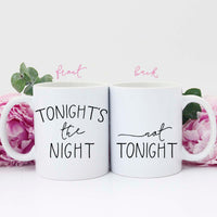 Tonight's the Night Not Tonight Mug, Valentine's Mug, Mug for Husband, Mug for Wife